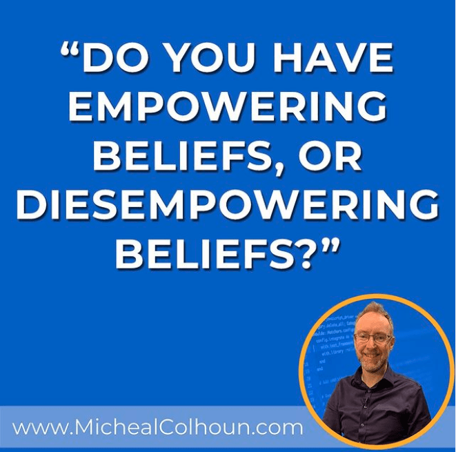 Do you have Empowering Beliefs or Disempowering Beliefs?